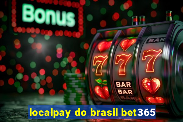 localpay do brasil bet365